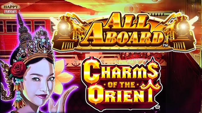 Charms of The Orient All Aboard